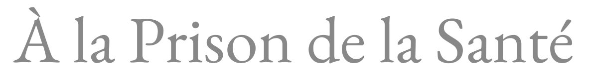 À la prison de la Santé
